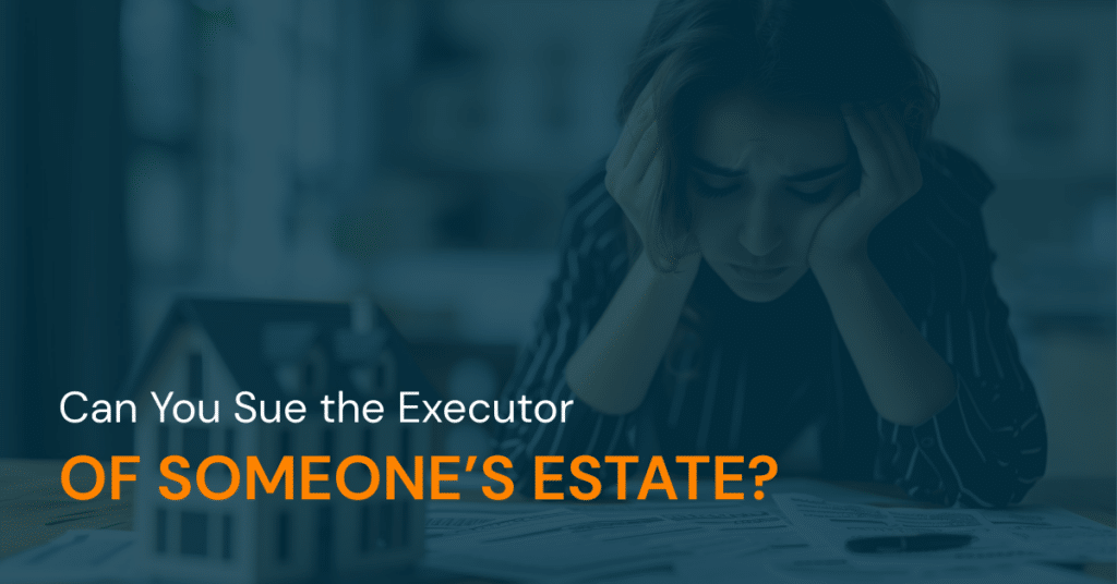 Can You Sue the Executor of Someone’s Estate